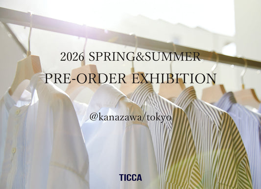 26SS  PRE-ORDER EXHIBITION @TICCA金沢&東京